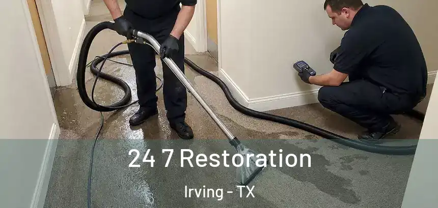  24 7 Restoration Irving - TX