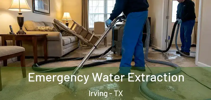 Emergency Water Extraction Irving - TX