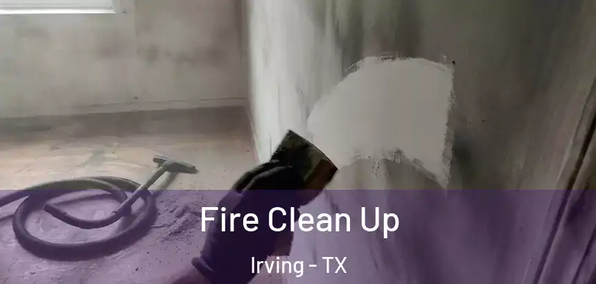  Fire Clean Up Irving - TX