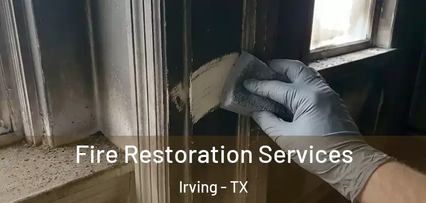 Fire Restoration Services Irving - TX